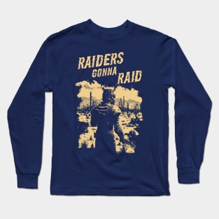 Raiders gonna raid Long Sleeve T-Shirt